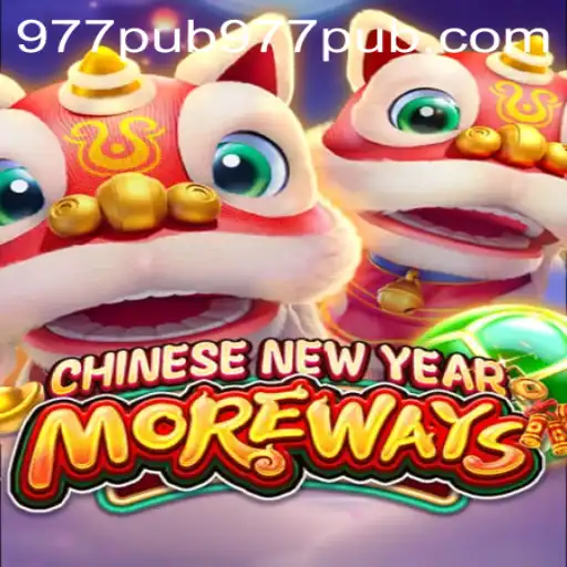 Experience the Thrill of CHINESENEWYEARMOREWAYS with 977PUB: A Unique Gaming Adventure
